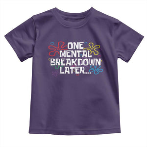 Funny Mental Health Toddler T Shirt One Mental Breakdown Later TS09 Purple Print Your Wear