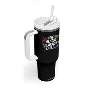 Funny Mental Health Tumbler With Handle One Mental Breakdown Later TS09 Print Your Wear
