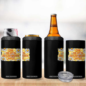Funny One Mental Breakdown Later 4 in 1 Can Cooler Tumbler Daisy Mental Health TS09 Print Your Wear