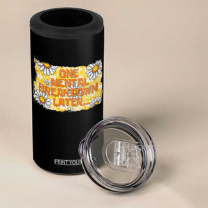 Funny One Mental Breakdown Later 4 in 1 Can Cooler Tumbler Daisy Mental Health TS09 Print Your Wear