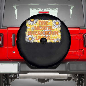 Funny One Mental Breakdown Later Spare Tire Cover Daisy Mental Health TS09 Black Print Your Wear