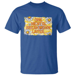Funny One Mental Breakdown Later T Shirt Daisy Mental Health TS09 Royal Blue Print Your Wear
