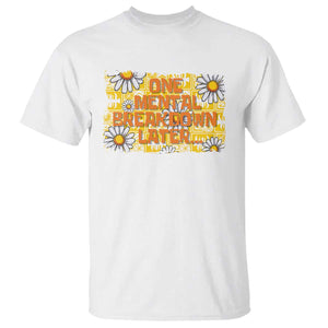 Funny One Mental Breakdown Later T Shirt Daisy Mental Health TS09 White Print Your Wear