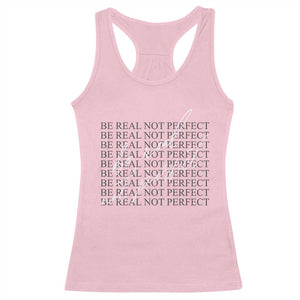 Be Real Not Perfect Racerback Tank Top TS09 Light Pink Print Your Wear