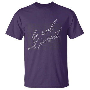 Be Real Not Perfect T Shirt TS09 Purple Print Your Wear