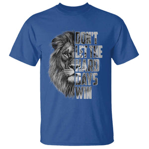 Don't Let the Hard Days Win T Shirt Lion Power Mental Health Warrior TS09 Royal Blue Print Your Wear