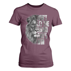 Don't Let the Hard Days Win T Shirt For Women Lion Power Mental Health Warrior TS09 Maroon Print Your Wear