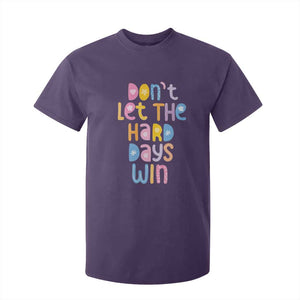 Don't Let the Hard Days Win T Shirt For Kid TS09 Purple Print Your Wear