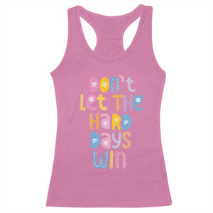 Don't Let the Hard Days Win Racerback Tank Top TS09 Azalea Print Your Wear