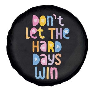 Don't Let the Hard Days Win Spare Tire Cover TS09 Print Your Wear