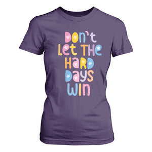 Don't Let the Hard Days Win T Shirt For Women TS09 Purple Print Your Wear
