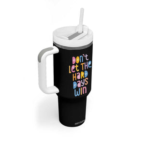 Don't Let the Hard Days Win Tumbler With Handle TS09 Print Your Wear