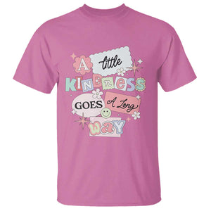 Inspirational A Little Kindness Goes A Long Way T Shirt TS09 Azalea Print Your Wear