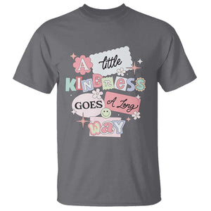 Inspirational A Little Kindness Goes A Long Way T Shirt TS09 Charcoal Print Your Wear