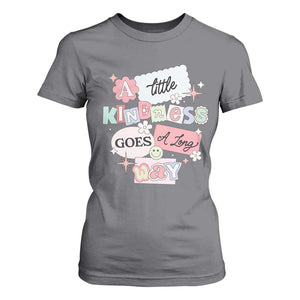 Inspirational A Little Kindness Goes A Long Way T Shirt For Women TS09 Charcoal Print Your Wear