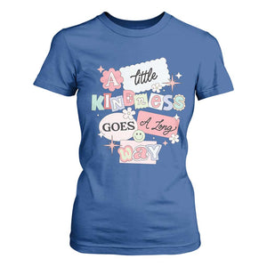 Inspirational A Little Kindness Goes A Long Way T Shirt For Women TS09 Royal Blue Print Your Wear