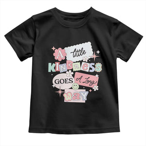 Inspirational A Little Kindness Goes A Long Way Toddler T Shirt TS09 Black Print Your Wear
