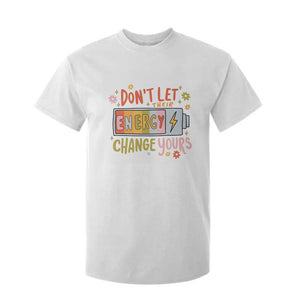 Don't Let Their Energy Change Yours T Shirt For Kid TS09 White Print Your Wear