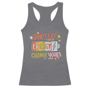 Don't Let Their Energy Change Yours Racerback Tank Top TS09 Charcoal Print Your Wear