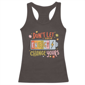 Don't Let Their Energy Change Yours Racerback Tank Top TS09 Dark Chocolate Print Your Wear