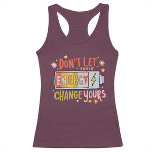 Don't Let Their Energy Change Yours Racerback Tank Top TS09 Maroon Print Your Wear