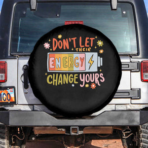Don't Let Their Energy Change Yours Spare Tire Cover TS09 No hole Black Print Your Wear
