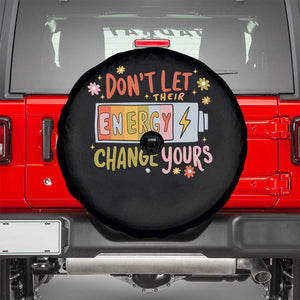 Don't Let Their Energy Change Yours Spare Tire Cover TS09 Black Print Your Wear