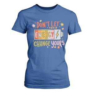 Don't Let Their Energy Change Yours T Shirt For Women TS09 Royal Blue Print Your Wear