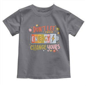 Don't Let Their Energy Change Yours Toddler T Shirt TS09 Charcoal Print Your Wear