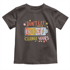 Don't Let Their Energy Change Yours Toddler T Shirt TS09 Dark Chocolate Print Your Wear