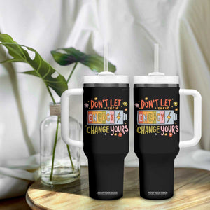 Don't Let Their Energy Change Yours Tumbler With Handle TS09 Print Your Wear