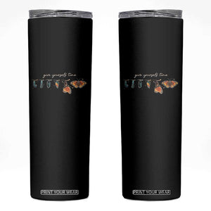 Inspirational Quote Skinny Tumbler Give Yourself Time Butterfly Motivational TS09 Black Print Your Wear