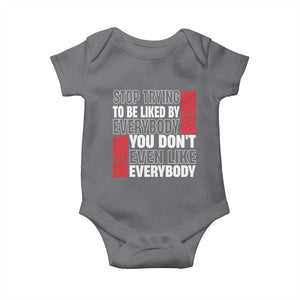 Stop Trying To Be Liked By Everybody Baby Onesie TS09 Charcoal Print Your Wear
