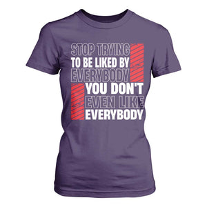 Stop Trying To Be Liked By Everybody T Shirt For Women TS09 Purple Print Your Wear