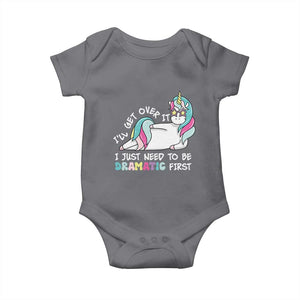 Funny Unicorn I'll Get Over It I Just Need To Be Dramatic Baby Onesie TS09 Charcoal Print Your Wear