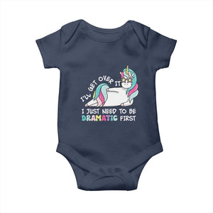 Funny Unicorn I'll Get Over It I Just Need To Be Dramatic Baby Onesie TS09 Navy Print Your Wear