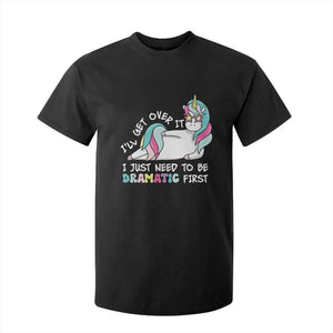 Funny Unicorn I'll Get Over It I Just Need To Be Dramatic T Shirt For Kid TS09 Black Print Your Wear
