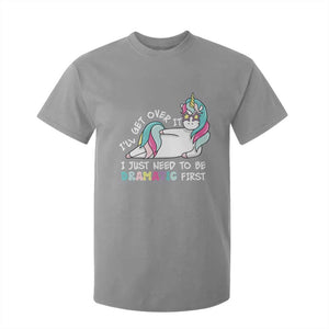 Funny Unicorn I'll Get Over It I Just Need To Be Dramatic T Shirt For Kid TS09 Sport Gray Print Your Wear