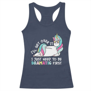 Funny Unicorn I'll Get Over It I Just Need To Be Dramatic Racerback Tank Top TS09 Navy Print Your Wear