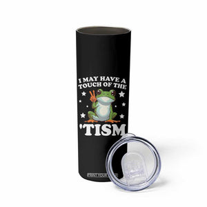 Funny I May Have A Touch Of The 'Tism Skinny Tumbler TS09 Print Your Wear