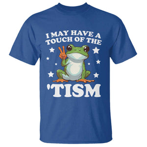 Funny I May Have A Touch Of The 'Tism T Shirt TS09 Royal Blue Print Your Wear