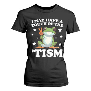 Funny I May Have A Touch Of The 'Tism T Shirt For Women TS09 Black Print Your Wear