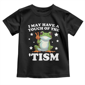 Funny I May Have A Touch Of The 'Tism Toddler T Shirt TS09 Black Print Your Wear