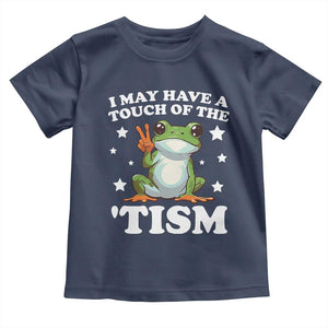 Funny I May Have A Touch Of The 'Tism Toddler T Shirt TS09 Navy Print Your Wear