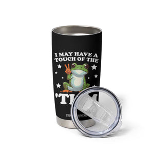 Funny I May Have A Touch Of The 'Tism Tumbler Cup TS09 Print Your Wear