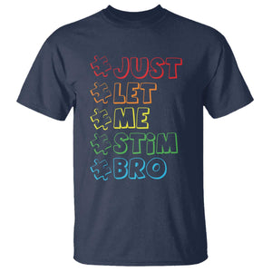Funny Autistic T Shirt Just Let Me Stim Bro Autism Boys Kids TS09 Navy Print Your Wear