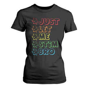Funny Autistic T Shirt For Women Just Let Me Stim Bro Autism Boys Kids TS09 Black Print Your Wear