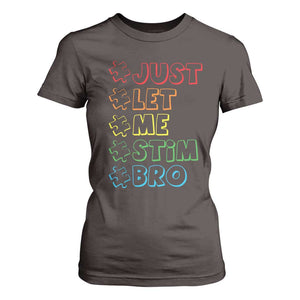 Funny Autistic T Shirt For Women Just Let Me Stim Bro Autism Boys Kids TS09 Dark Chocolate Print Your Wear
