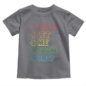 Funny Autistic Toddler T Shirt Just Let Me Stim Bro Autism Boys Kids TS09 Charcoal Print Your Wear