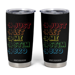 Funny Autistic Tumbler Cup Just Let Me Stim Bro Autism Boys Kids TS09 Black Print Your Wear